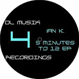 Ian K. - Five Minutes To Twelve EP Album