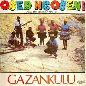 Obed Ngobeni And The Kurhula Sisters - Gazankulu Album