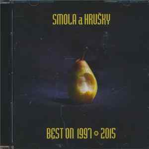 Smola A Hrušky - Best Of 1997•2015 Album