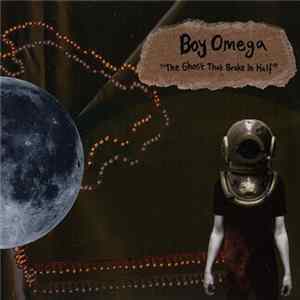Boy Omega - The Ghost That Broke In Half Album