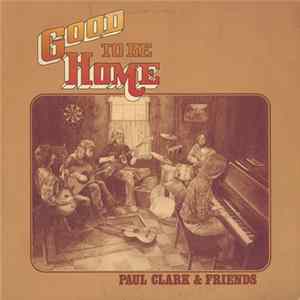 Paul Clark & Friends - Good To Be Home Album