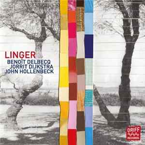 Benoît Delbecq, Jorrit Dijkstra, John Hollenbeck - Linger Album
