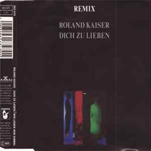 Roland Kaiser - Dich Zu Lieben (Remix) Album