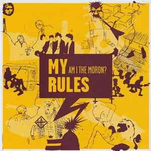 My Rules - Am I The Moron? Album