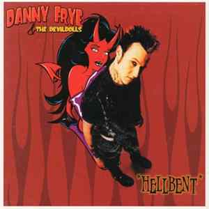 Danny Frye & The Devildolls - Hellbent Album