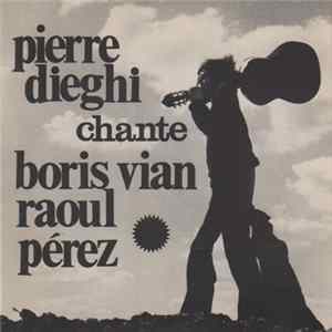 Pierre Dieghi - Pierre Dieghi Chante Boris Vian - Raoul Perez Album