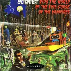 Scientist - Scientist Rids The World Of The Evil Curse Of The Vampires Album