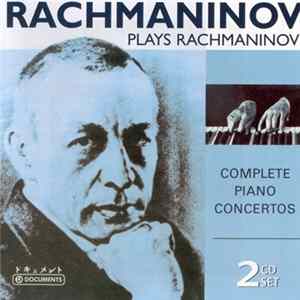Sergej Rachmaninov, Philadelphia Orchestra, Eugene Ormandy, Leopold Stokowski - Rachmaninov Plays Rachmaninov: Complete Piano Concertos Album