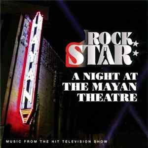 Various - Rock Star: A Night At The Mayan Theatre (Music From The Hit Television Show) Album