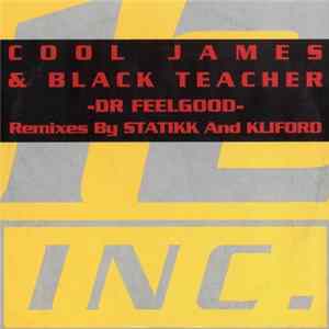 Cool James & Black Teacher - Dr Feelgood (Remixes By Statikk And Kliford) Album