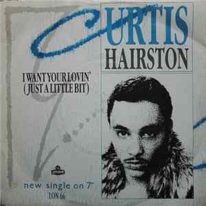 Curtis Hairston - I Want Your Lovin' (Just A Little Bit) Album