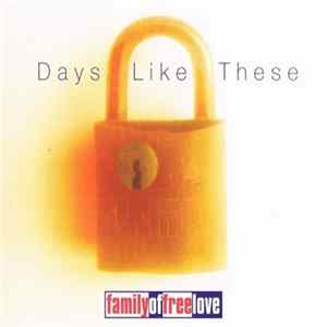 Family Of Free Love - Days Like These Album