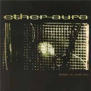 Ether Aura - Before We Could Sing Album