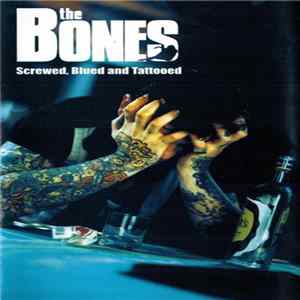 The Bones - Screwed, Blued And Tattooed Album