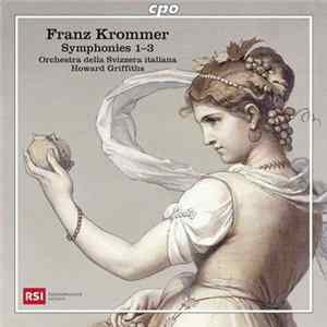 Franz Krommer, Orchestra Della Svizerra Italiana, Howard Griffiths - Symphonies 1-3 Album