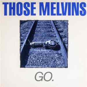 Those Melvins - Go. Album