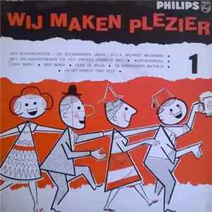 Das Blasorchester "Die Bückeburger Jager", Het Salamanderkoor, Het Orkest Francis Bay, Mortierorgel, Louis Baret, Bob Benny, Henk De Bruin, De Gebroeders Matthijs, Het Orkest Tony Vess - Wij Maken Plezier - No. 1 Album