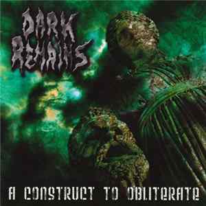Dark Remains - A Construct To Obliterate Album
