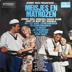 Johnny Hoes, Zangeres Zonder Naam, Jerry En Mary Bey, Veronica Met Het Koor Zeemeerminnen En Meermannen En Orkest De Brulboeien O.l.v. Kapitein Jean Kraft - Johnny Hoes Presenteert... Meisjes En Matrozen Album