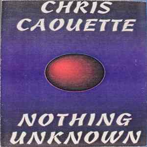 Christopher Caouette - Nothing Unknown Album