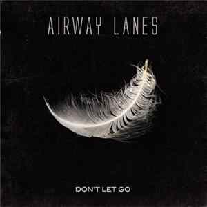 Airway Lanes - Don't Let Go Album