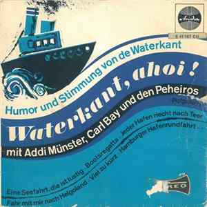 Addi Münster, Carl Bay Und Die Peheiros - Waterkant, Ahoi! Humor Und Stimmung Von De Waterkant Album