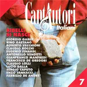 Various - Cantautori Italiani Vol. 7 - Ribelli Si Nasce Album