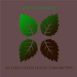 Sound-Skrapes - As These Green Leaves Turn Brown Album