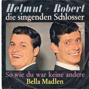 Helmut & Robert, Die Singenden Schlosser - So Wie Du War Keine Andere / Bella Madlen Album