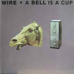 Wire - A Bell Is A Cup... Until It Is Struck Album