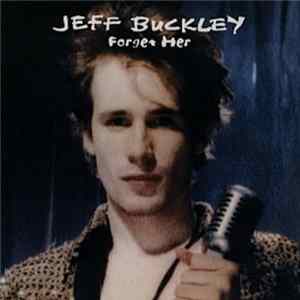 Jeff Buckley - Forget Her Album