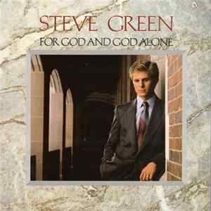Steve Green - For God And God Alone Album