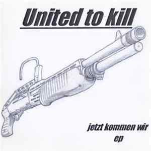 United To Kill - Jetzt Kommen Wir EP Album