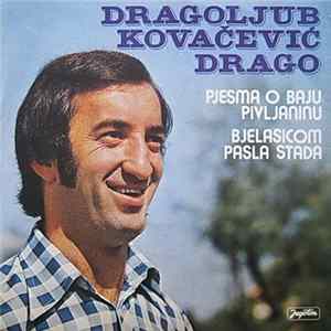 Dragoljub Kovačević Drago - Pjesma O Baju Pivljaninu / Bjelasicom Pasla Stada Album