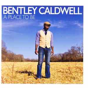 Bentley Caldwell - A Place To Be Album
