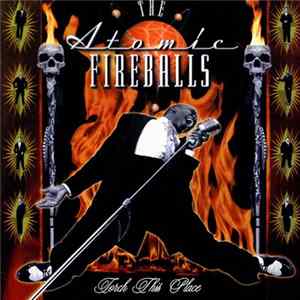 The Atomic Fireballs - Torch This Place Album