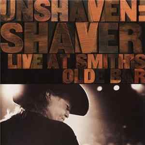 Shaver - Unshaven: Shaver Live At Smith's Olde Bar Album