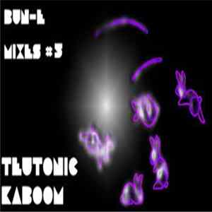 Teutonic Kaboom - Bun-E Mixes #5 Album