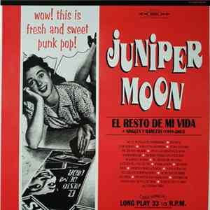 Juniper Moon - El Resto De Mi Vida + Singles Y Rarezas (1999-2003) Album