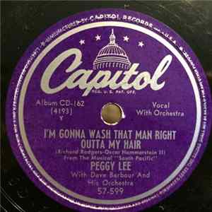 Peggy Lee with Dave Barbour Orchestra - I'm Gonna Wash That Man Right Outta My Hair / There Is Nothin' Like A Dame Album