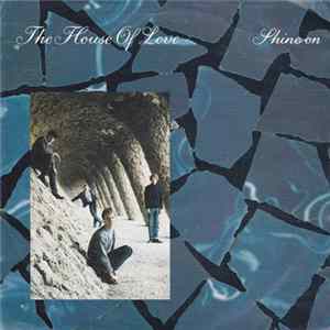 The House Of Love - Shine On Album