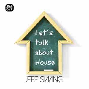 Jeff Swing - Let's Talk About House Album