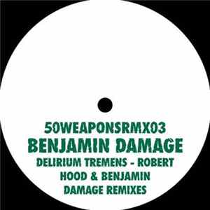 Benjamin Damage - Delirium Tremens - Robert Hood & Benjamin Damage Remixes Album