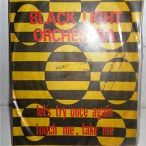 Black Light Orchestra - Let"S Try Once Again / Touch Me , Take Me Album