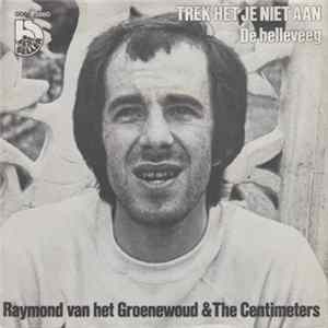 Raymond Van Het Groenewoud & The Centimeters - Trek Het Je Niet Aan Album
