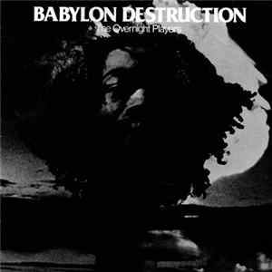 The Overnight Players - Babylon Destruction Album