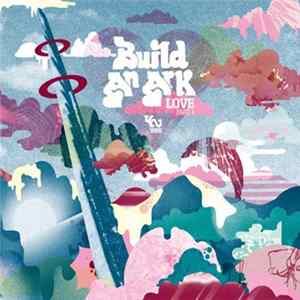 Build An Ark - Love Part 1 Album