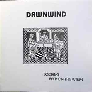 Dawnwind - Looking Back On The Future Album