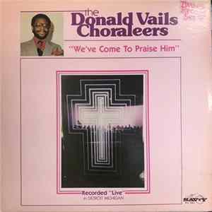 The Donald Vails Choraleers - We've Come To Praise Him Album