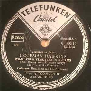 Coleman Hawkins - Wrap Your Troubles In Dreams / Too Much Of A Good Thing Album